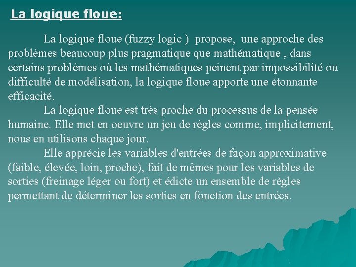 La logique floue: La logique floue (fuzzy logic ) propose, une approche des problèmes