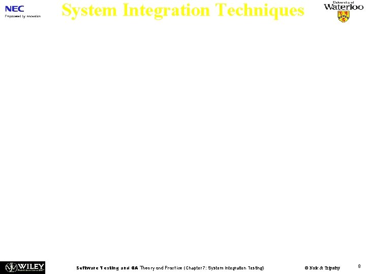 System Integration Techniques Common approaches to perform system integration testing n Incremental n Top-down