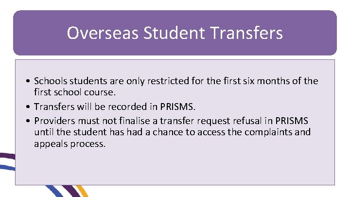 Overseas Student Transfers • Schools students are only restricted for the first six months