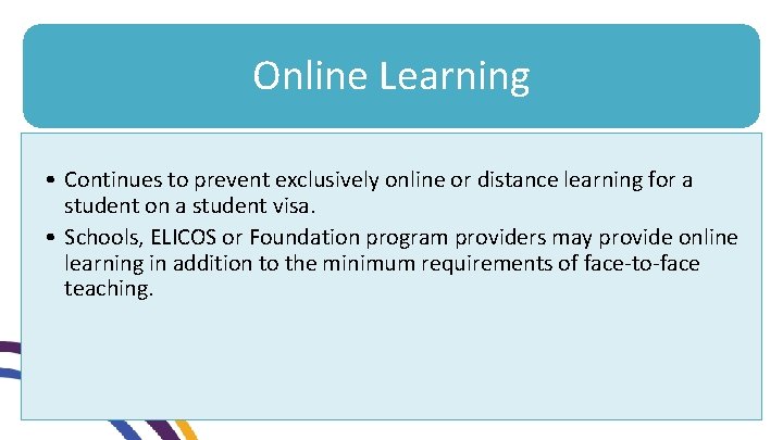 Online Learning • Continues to prevent exclusively online or distance learning for a student