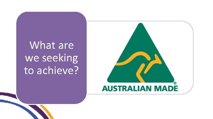 What are we seeking to achieve? 