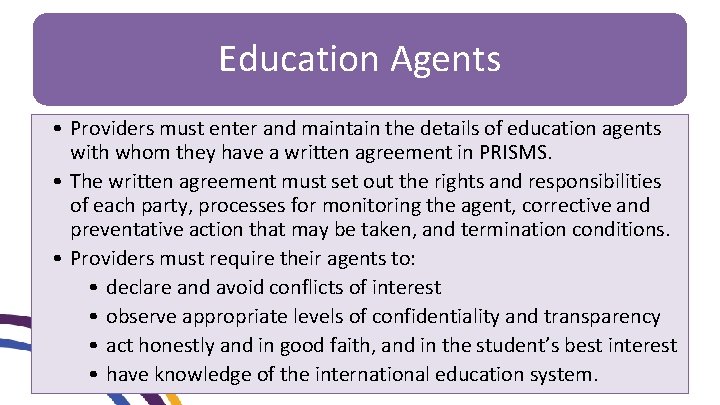 Education Agents • Providers must enter and maintain the details of education agents with
