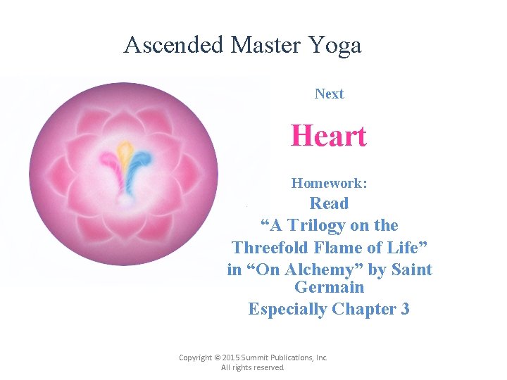Ascended Master Yoga Next Heart Homework: Read “A Trilogy on the Threefold Flame of