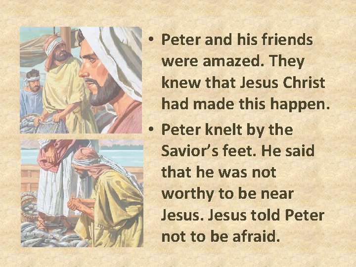 • Peter and his friends were amazed. They knew that Jesus Christ had • Peter and his friends were amazed. They knew that Jesus Christ had