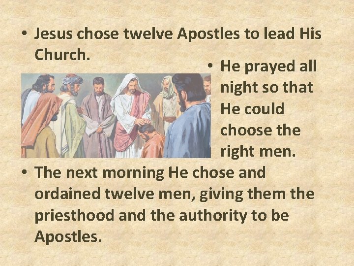 • Jesus chose twelve Apostles to lead His Church. • He prayed all • Jesus chose twelve Apostles to lead His Church. • He prayed all