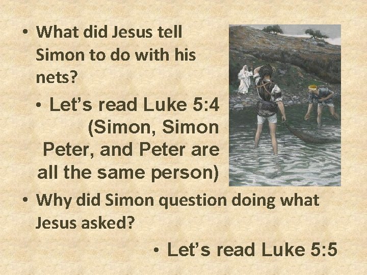 • What did Jesus tell Simon to do with his nets? • Let’s • What did Jesus tell Simon to do with his nets? • Let’s