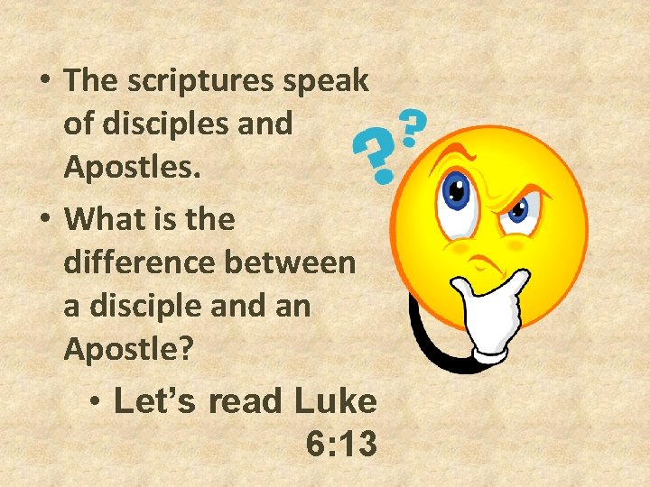 • The scriptures speak of disciples and Apostles. • What is the difference • The scriptures speak of disciples and Apostles. • What is the difference