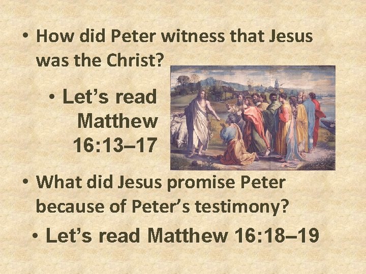 • How did Peter witness that Jesus was the Christ? • Let’s read • How did Peter witness that Jesus was the Christ? • Let’s read
