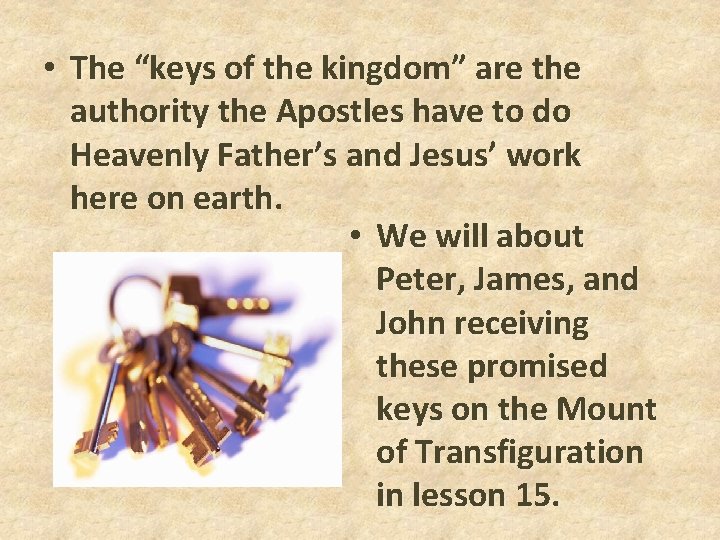 • The “keys of the kingdom” are the authority the Apostles have to • The “keys of the kingdom” are the authority the Apostles have to