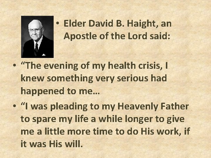 • Elder David B. Haight, an Apostle of the Lord said: • “The • Elder David B. Haight, an Apostle of the Lord said: • “The