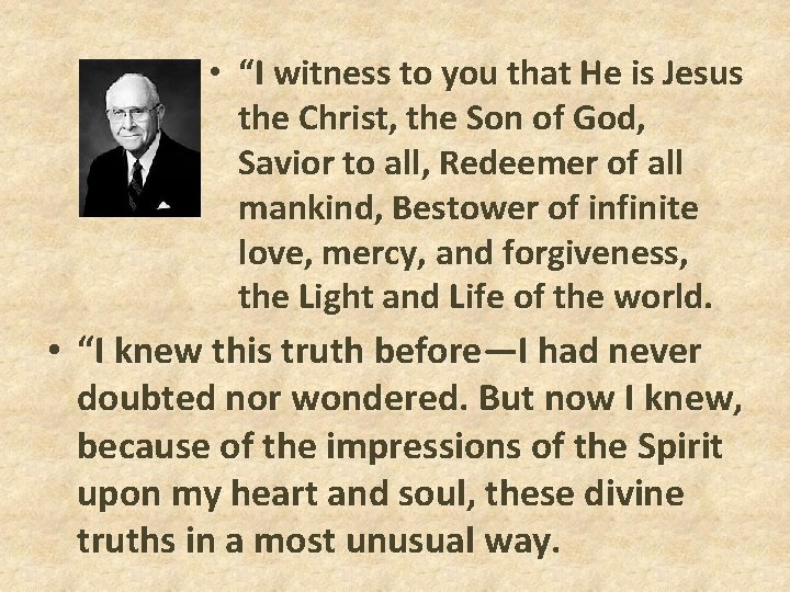 • “I witness to you that He is Jesus the Christ, the Son • “I witness to you that He is Jesus the Christ, the Son