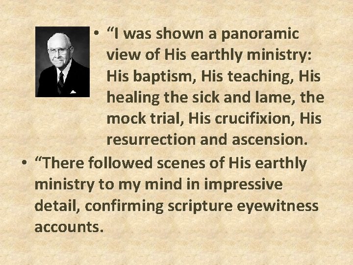 • “I was shown a panoramic view of His earthly ministry: His baptism, • “I was shown a panoramic view of His earthly ministry: His baptism,