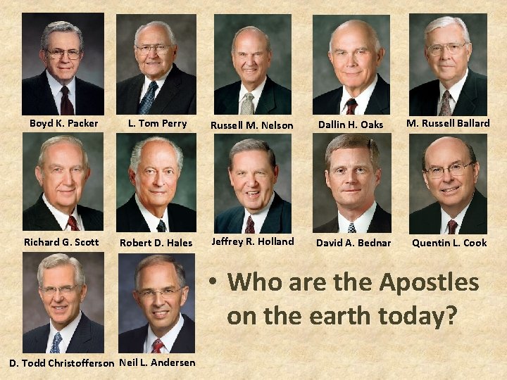 Boyd K. Packer L. Tom Perry Russell M. Nelson Dallin H. Oaks M. Russell Boyd K. Packer L. Tom Perry Russell M. Nelson Dallin H. Oaks M. Russell
