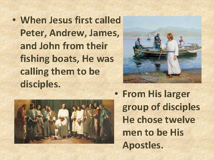 • When Jesus first called Peter, Andrew, James, and John from their fishing • When Jesus first called Peter, Andrew, James, and John from their fishing