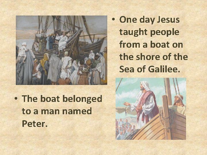 • One day Jesus taught people from a boat on the shore of • One day Jesus taught people from a boat on the shore of