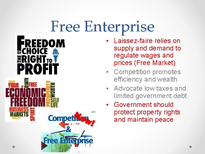 Free Enterprise • Laissez-faire relies on supply and demand to regulate wages and prices