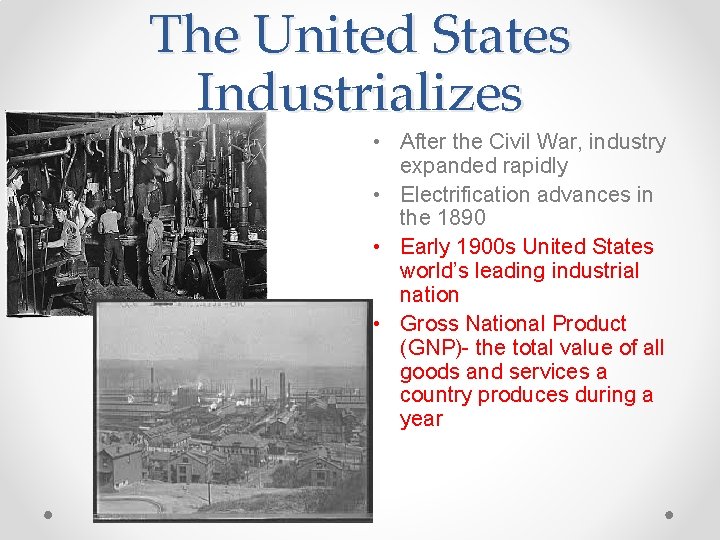 The United States Industrializes • After the Civil War, industry expanded rapidly • Electrification