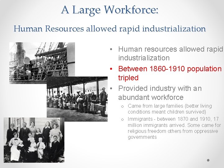 A Large Workforce: Human Resources allowed rapid industrialization • Human resources allowed rapid industrialization