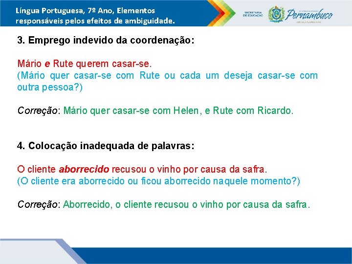 Língua Portuguesa, 7º Ano, Elementos responsáveis pelos efeitos de ambiguidade. 3. Emprego indevido da