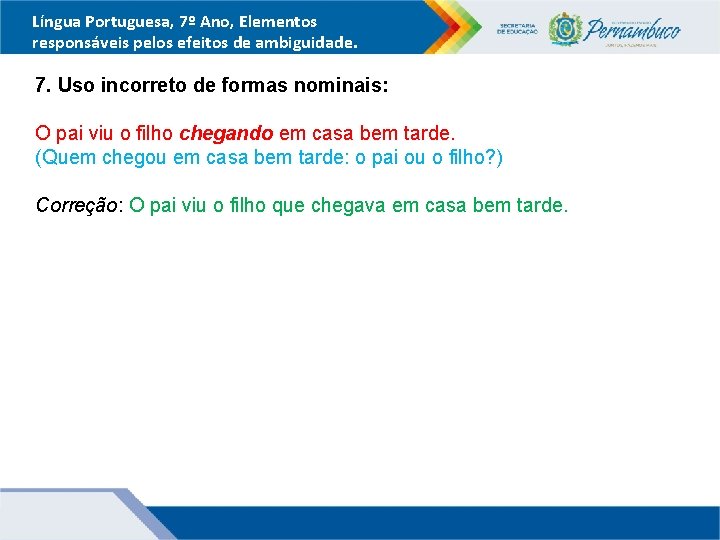 Língua Portuguesa, 7º Ano, Elementos responsáveis pelos efeitos de ambiguidade. 7. Uso incorreto de