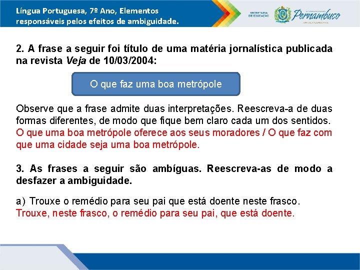 Língua Portuguesa, 7º Ano, Elementos responsáveis pelos efeitos de ambiguidade. 2. A frase a