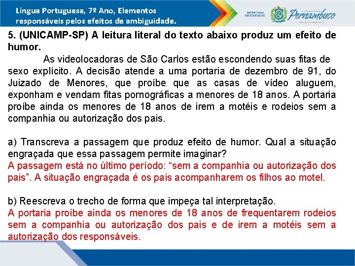 Língua Portuguesa, 7º Ano, Elementos responsáveis pelos efeitos de ambiguidade. 5. (UNICAMP-SP) A leitura
