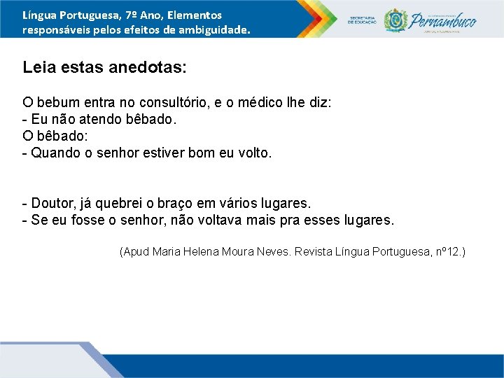 Língua Portuguesa, 7º Ano, Elementos responsáveis pelos efeitos de ambiguidade. Leia estas anedotas: O