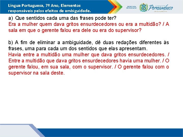 Língua Portuguesa, 7º Ano, Elementos responsáveis pelos efeitos de ambiguidade. a) Que sentidos cada