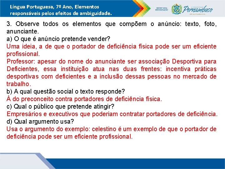 Língua Portuguesa, 7º Ano, Elementos responsáveis pelos efeitos de ambiguidade. 3. Observe todos os