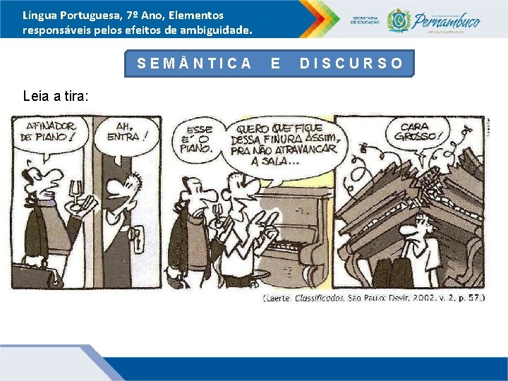 Língua Portuguesa, 7º Ano, Elementos responsáveis pelos efeitos de ambiguidade. SEM NTICA E DISCURSO