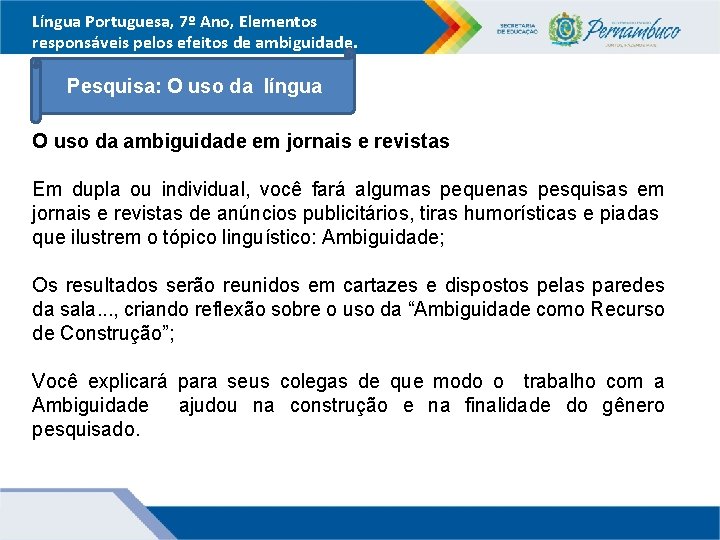 Língua Portuguesa, 7º Ano, Elementos responsáveis pelos efeitos de ambiguidade. Pesquisa: O uso da