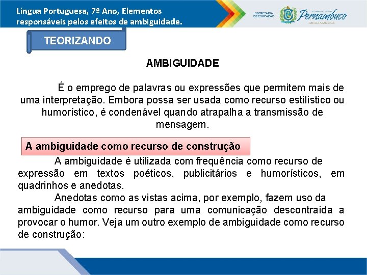 Língua Portuguesa, 7º Ano, Elementos responsáveis pelos efeitos de ambiguidade. TEORIZANDO AMBIGUIDADE É o