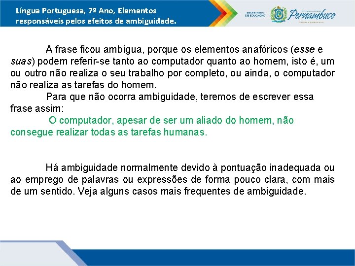 Língua Portuguesa, 7º Ano, Elementos responsáveis pelos efeitos de ambiguidade. A frase ficou ambígua,