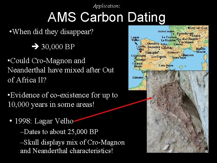 Application: AMS Carbon Dating • When did they disappear? 30, 000 BP • Could
