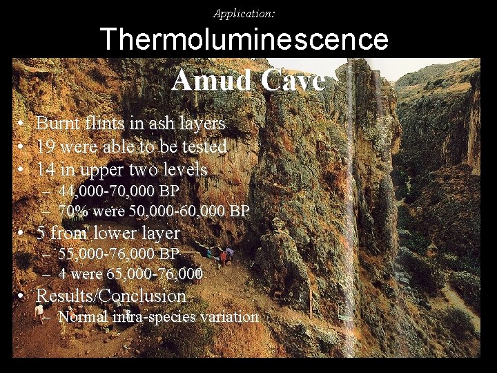 Application: Thermoluminescence Amud Cave • • • Burnt flints in ash layers 19 were