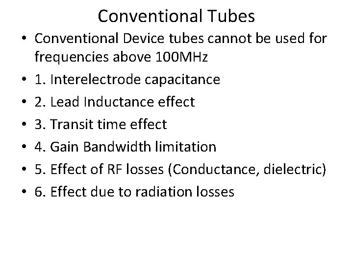 Conventional Tubes • Conventional Device tubes cannot be used for frequencies above 100 MHz