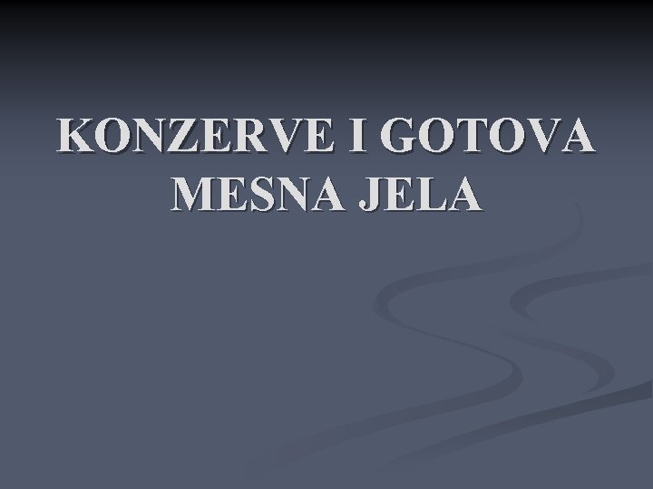 KONZERVE I GOTOVA MESNA JELA KONZERVE I GOTOVA MESNA JELA