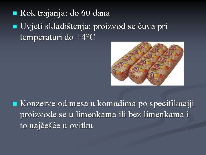 Rok trajanja: do 60 dana n Uvjeti skladištenja: proizvod se čuva pri temperaturi do Rok trajanja: do 60 dana n Uvjeti skladištenja: proizvod se čuva pri temperaturi do