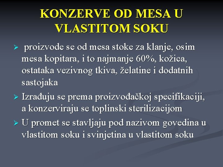 KONZERVE OD MESA U VLASTITOM SOKU proizvode se od mesa stoke za klanje, osim KONZERVE OD MESA U VLASTITOM SOKU proizvode se od mesa stoke za klanje, osim