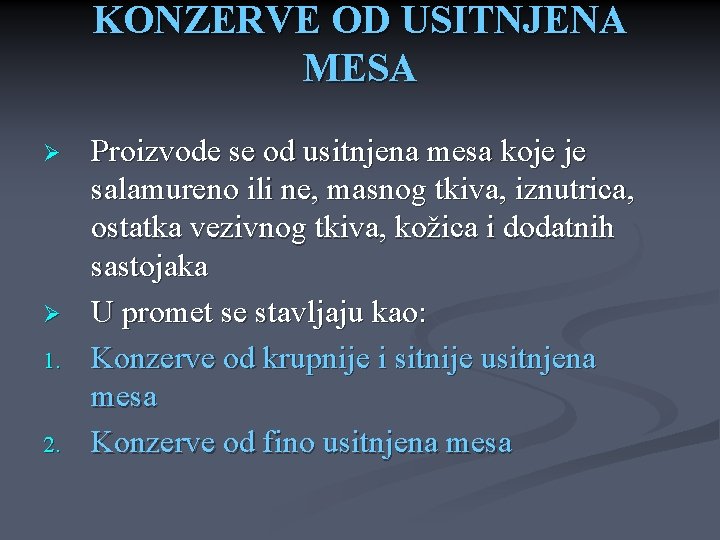 KONZERVE OD USITNJENA MESA Ø Ø 1. 2. Proizvode se od usitnjena mesa koje KONZERVE OD USITNJENA MESA Ø Ø 1. 2. Proizvode se od usitnjena mesa koje
