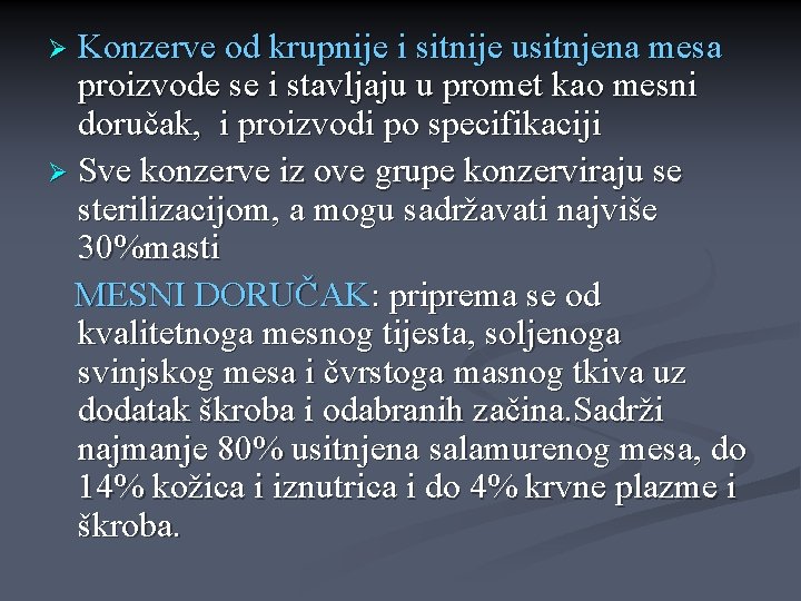 Konzerve od krupnije i sitnije usitnjena mesa proizvode se i stavljaju u promet kao Konzerve od krupnije i sitnije usitnjena mesa proizvode se i stavljaju u promet kao