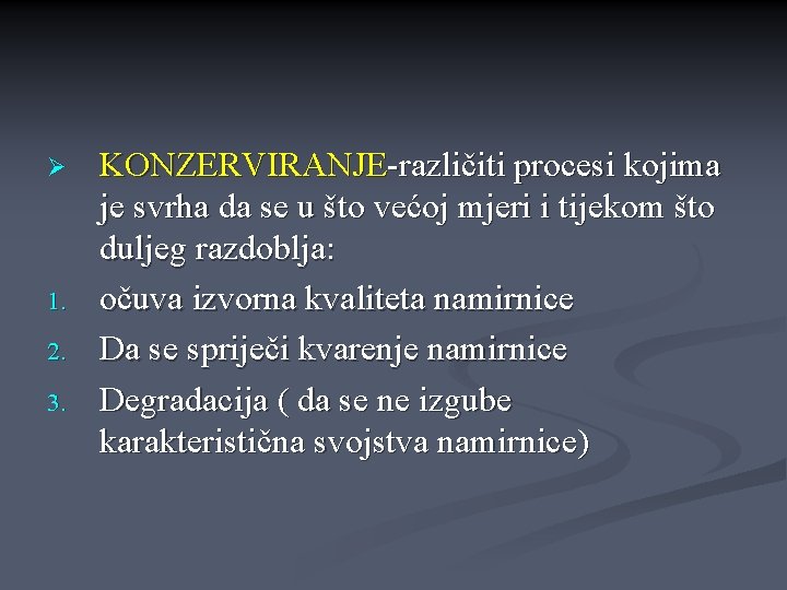 Ø 1. 2. 3. KONZERVIRANJE-različiti procesi kojima je svrha da se u što većoj Ø 1. 2. 3. KONZERVIRANJE-različiti procesi kojima je svrha da se u što većoj