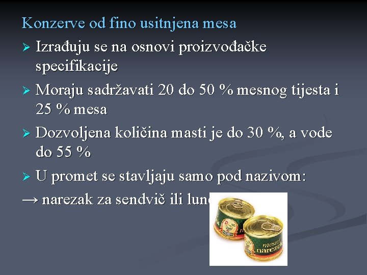 Konzerve od fino usitnjena mesa Ø Izrađuju se na osnovi proizvođačke specifikacije Ø Moraju Konzerve od fino usitnjena mesa Ø Izrađuju se na osnovi proizvođačke specifikacije Ø Moraju