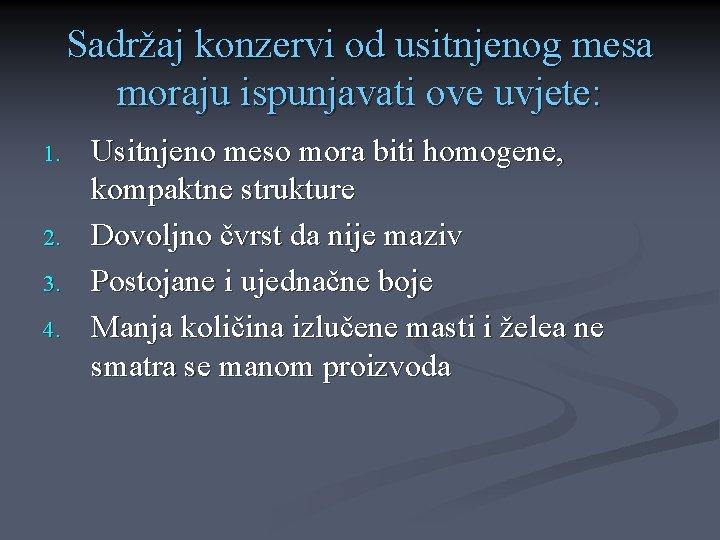 Sadržaj konzervi od usitnjenog mesa moraju ispunjavati ove uvjete: 1. 2. 3. 4. Usitnjeno Sadržaj konzervi od usitnjenog mesa moraju ispunjavati ove uvjete: 1. 2. 3. 4. Usitnjeno