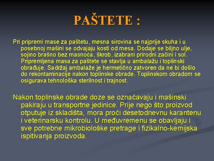 PAŠTETE : Pri pripremi mase za paštetu, mesna sirovina se najprije skuha i u PAŠTETE : Pri pripremi mase za paštetu, mesna sirovina se najprije skuha i u