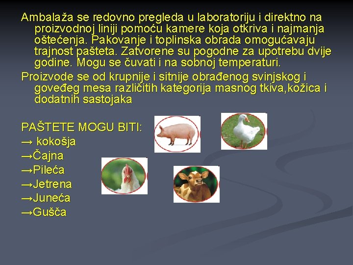 Ambalaža se redovno pregleda u laboratoriju i direktno na proizvodnoj liniji pomoću kamere koja Ambalaža se redovno pregleda u laboratoriju i direktno na proizvodnoj liniji pomoću kamere koja