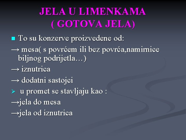 JELA U LIMENKAMA ( GOTOVA JELA) To su konzerve proizvedene od: → mesa( s JELA U LIMENKAMA ( GOTOVA JELA) To su konzerve proizvedene od: → mesa( s