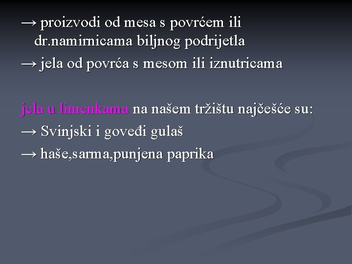 → proizvodi od mesa s povrćem ili dr. namirnicama biljnog podrijetla → jela od → proizvodi od mesa s povrćem ili dr. namirnicama biljnog podrijetla → jela od