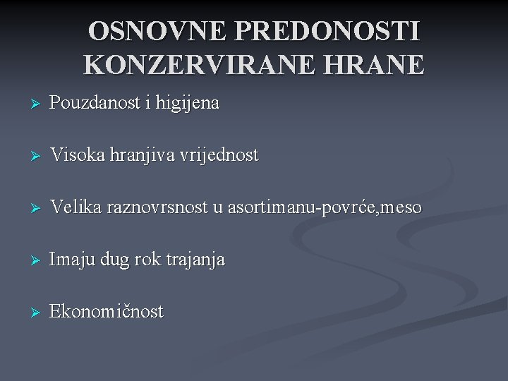 OSNOVNE PREDONOSTI KONZERVIRANE HRANE Ø Pouzdanost i higijena Ø Visoka hranjiva vrijednost Ø Velika OSNOVNE PREDONOSTI KONZERVIRANE HRANE Ø Pouzdanost i higijena Ø Visoka hranjiva vrijednost Ø Velika