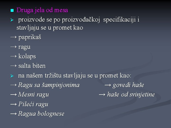 Druga jela od mesa Ø proizvode se po proizvođačkoj specifikaciji i stavljaju se u Druga jela od mesa Ø proizvode se po proizvođačkoj specifikaciji i stavljaju se u